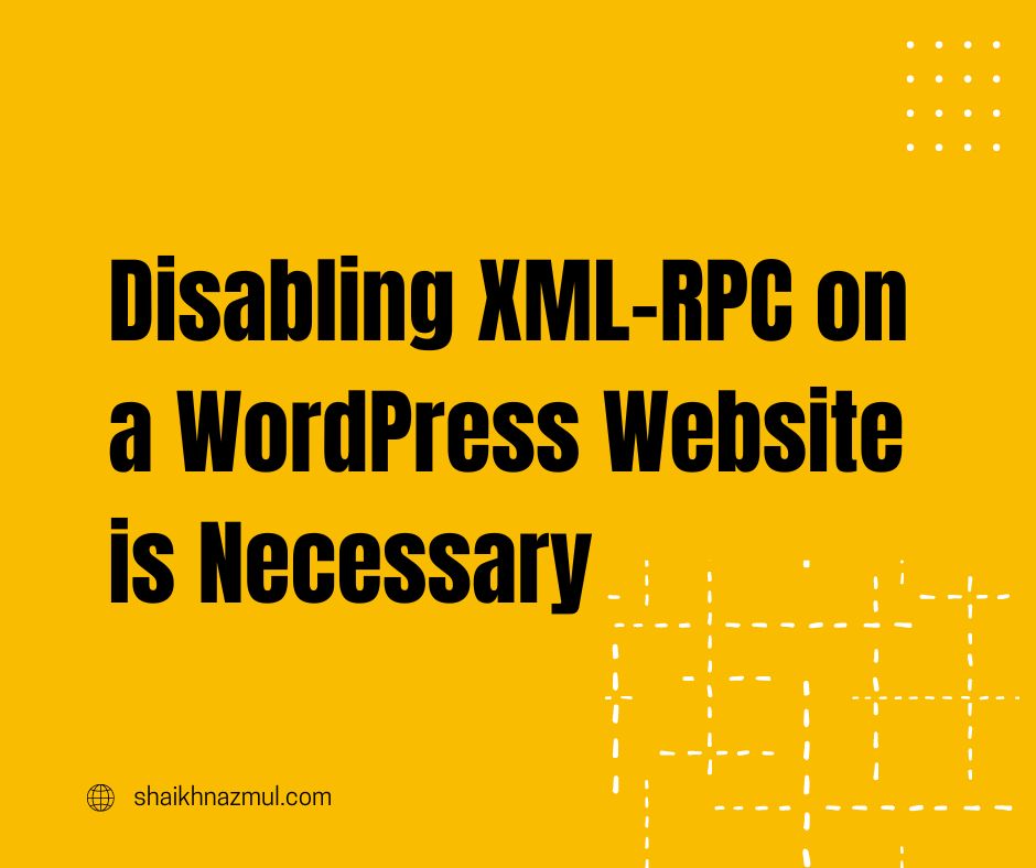 Disabling XML-RPC on a WordPress Website is Necessary